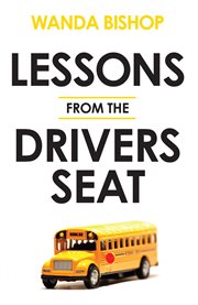 Lessons from the driver's seat_wanda bishop cover image