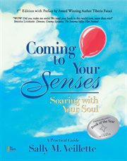 Coming to your senses : soaring with your soul cover image