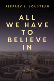 All We Have to Believe In cover image