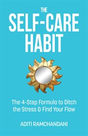 The self-care habit: the 4-step formula to ditch the stress and find your flow cover image