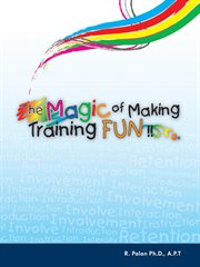 The Magic of Making Training FUN!! cover image