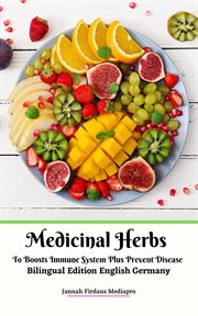 Medicinal herbs to boosts immune system plus prevent disease cover image