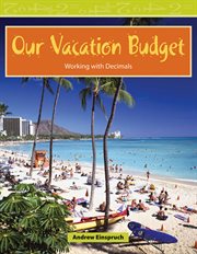 Our Vacation Budget : Working With Decimals. Read Along or Enhanced eBook cover image