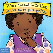 Voices Are Not for Yelling / La voz no es para gritar cover image