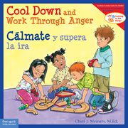 Cool Down and Work Through Anger / Cálmate y supera la ira cover image