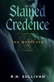 Stained Credence: The Wretched : The Wretched cover image