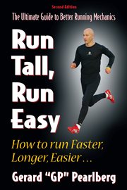 Run tall, run easy: the ultimate guide to better running mechanics cover image