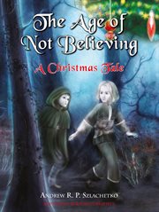 The age of not believing. A Christmas Tale cover image