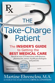 The take-charge patient. How You Can Get the Best Medical Care cover image