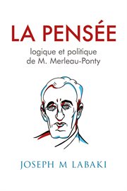 La pensée logique et politique de m. marleau-ponty cover image