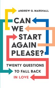 Can we start again please? : twenty questions to fall back in love cover image