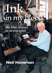 Ink in my Blood : My half a century in newspapers cover image