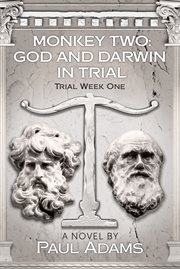 Monkey two: god and darwin in trial. Trial Week One cover image