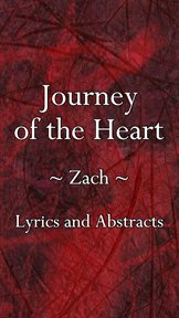 Journey of the heart. Lyrics and Abstracts cover image