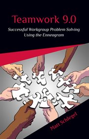 Teamwork 9.0. Successful Workgroup Problem Solving Using the Enneagram cover image