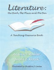Literature - the book, the place and the pen. A Teaching Resource Book cover image
