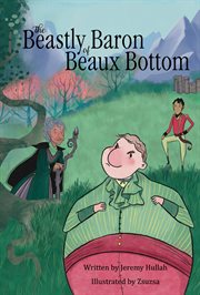 The Beastly Baron of Beaux Bottom : A cautionary tale about the importance of keeping promises cover image