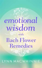 Emotional wisdom with bach flower remedies cover image