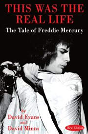 This was the real life: the tale of Freddie Mercury cover image