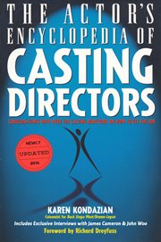 The actor's encyclopedia of casting directors: conversations with over 100 casting directors on how to get the job cover image