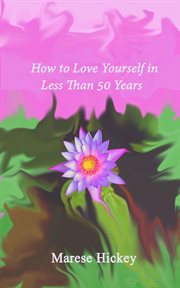 How to love yourself in less than 50 years cover image