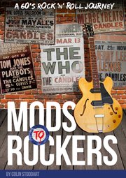 Mods to rockers. A 60s Rock 'n' Roll Journey cover image