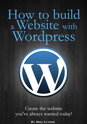 How to build a website using wordpress. Create the Website You've Always Wanted - Today cover image