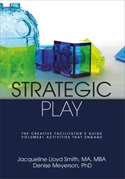 Strategic play: the creative facilitator's guide cover image