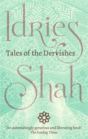 Tales of the dervishes: teaching-stories of the Sufi masters over the past thousand years cover image
