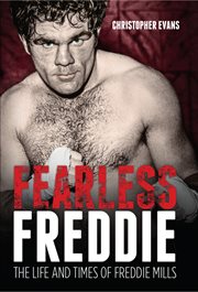 Fearless Freddie : the life and times of Freddie Mills cover image