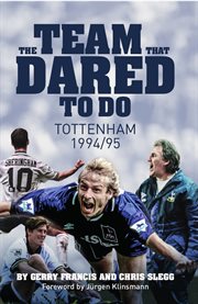 The team that dared to do : Tottenham 1994/95 cover image