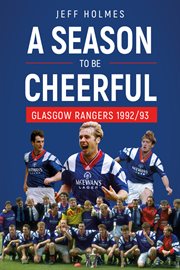 A season to be cheerful : Glasgow Rangers 1992-93 cover image