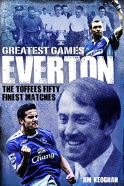 Everton greatest games : the Toffees' fifty finest matches cover image