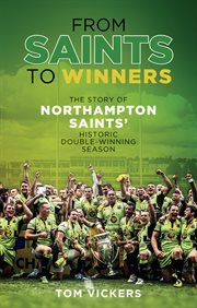 From saints to winners : the story of Northampton Saints' historic double-winning season cover image