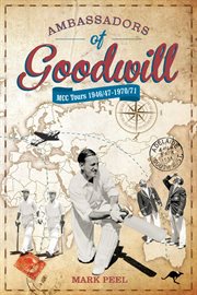 Ambassadors of goodwill. MCC Tours 1946/47-1970/71 cover image