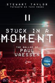 Stuck in a Moment : The Ballad of Paul Vaessen cover image