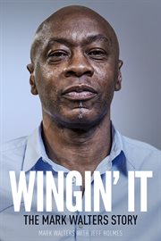 Wingin' it : the Mark Walters story cover image