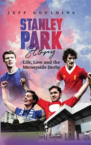 Stanley Park story : life, love and the Merseyside Derby cover image