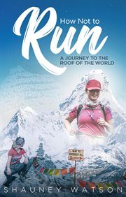 How not to run. A Journey to the Roof of the World cover image