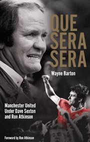 Que sera, sera. Manchester United Under Dave Sexton and Big Ron cover image