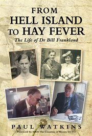 From hell island to hay fever. The Life of Dr Bill Frankland cover image