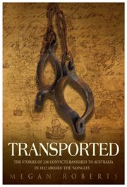 Transported : the stories of 236 convicts banished to Australia in 1832 aboard the 'Mangles' cover image
