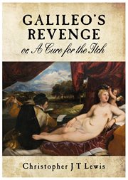 Galileo's revenge. Or, a Cure for the Itch cover image