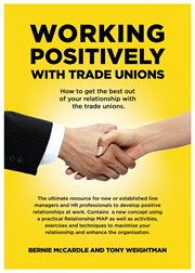 Working positively with trade unions. How to get the best out of your relationship with the trade unions cover image