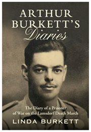 Arthur burkett's diaries. The Diary of a Prisoner of War on the Lamsdorf Death March cover image