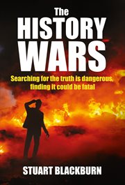 The history wars. Searching for the truth is dangerous, finding it could be fatal cover image