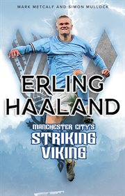 Erling Haaland : Manchester City's Striking Viking cover image