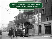Lost tramways of england: london north east cover image