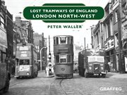 Lost tramways of england: london north west cover image