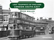Lost tramways of england: london south east cover image
